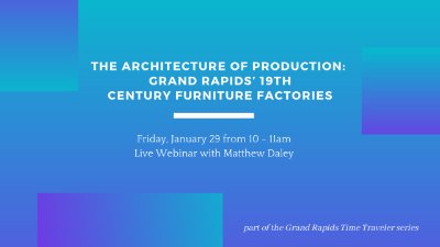 The Architecture of Production: Grand Rapids' 19th Century Furniture Factories